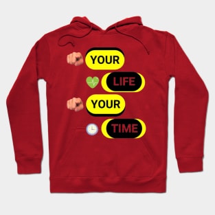 YOUR LIFE YOUR TIME Hoodie